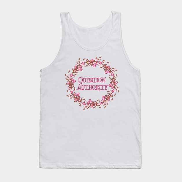 Pretty Floral 'Question Authority' print Tank Top by annaleebeer